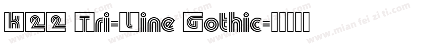 K22 Tri-Line Gothic字体转换